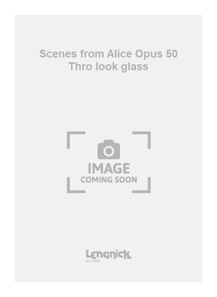 Scenes from Alice Opus 50 Thro look glass